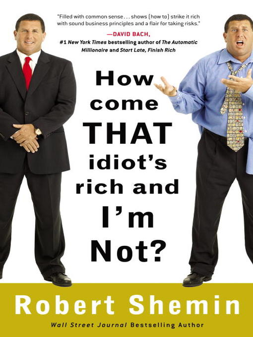 Détails du titre pour How Come That Idiot's Rich and I'm Not? par Robert Shemin - Disponible